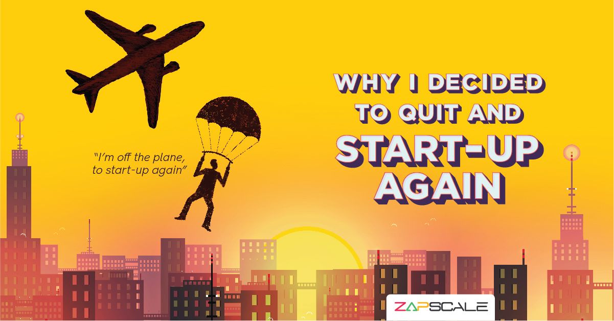 Why I decided to quit my high-paying job to start-up once again?