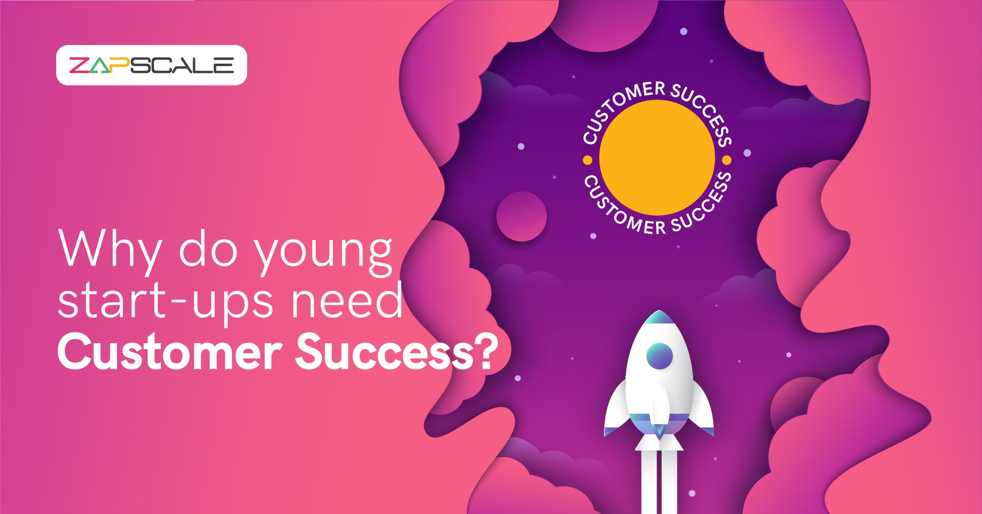 Why do young startups need Customer Success?