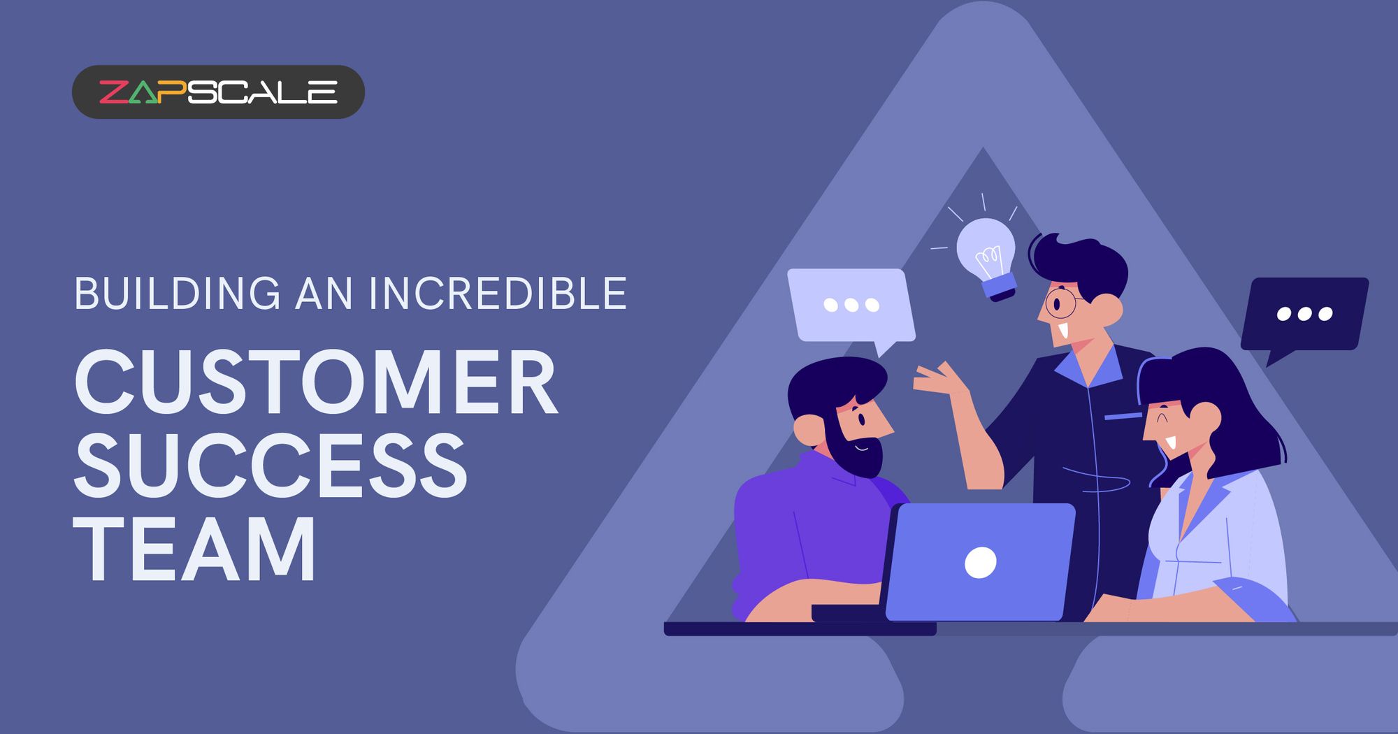 How To Build a High-Performing Customer Success Team
