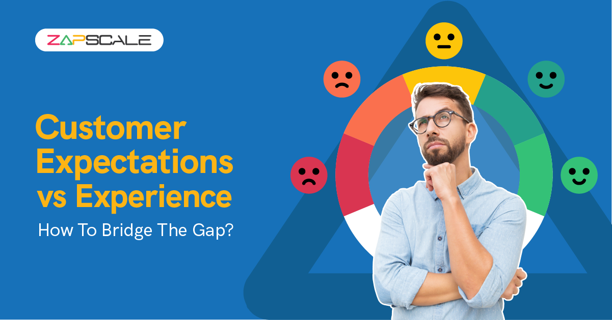 How to bridge the Gap Between Customer Expectations and Customer Experience