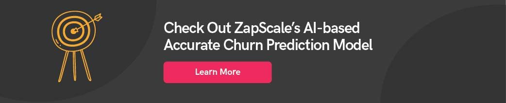 Check out ZapScale's AI-based accurate churn prediction model