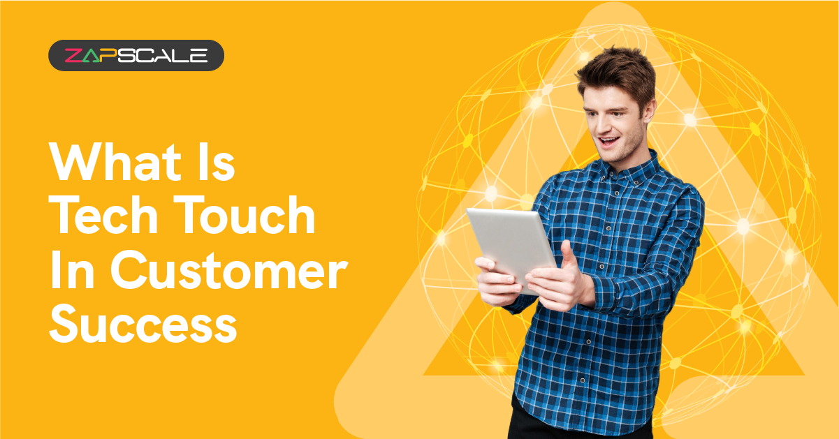 What Is “Tech Touch” Customer Success? Why is it Important?