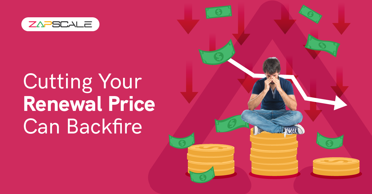 Why Lowering Your Renewal Price Is A Bad Idea?