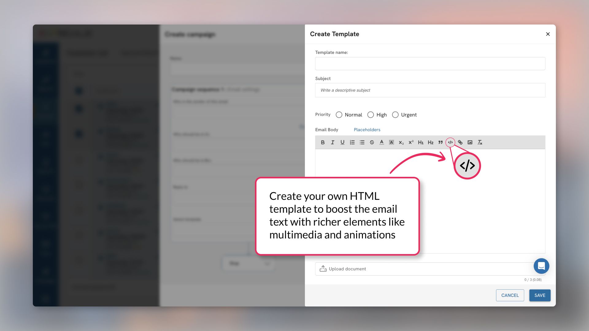 Create your own HTML template to boost the email text with richer elements like multimedia and animations.